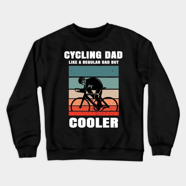 Cycling Dad Like A Regular Dad But Cooler Crewneck Sweatshirt by Hunter_c4 "Click here to uncover more designs"